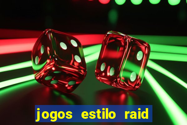 jogos estilo raid shadow legends